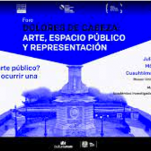 Jornada Dolores de cabeza: Arte, espacio público y representación.