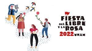 Fiesta del Libro y la Rosa UNAM 2022